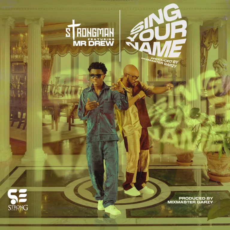 Strongman – Sing Your Name Ft. Mr Drew Strongman - Sing Your Name Ft. Mr Drew