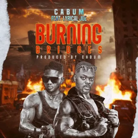 Cabum – Burning Bridges Ft. Lyrical Joe