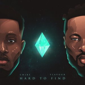 Chik&eacute; &ndash; Hard To Find ft. Flavour