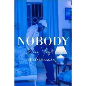 Kwame Yogot &ndash; Nobody Ft. King Maaga