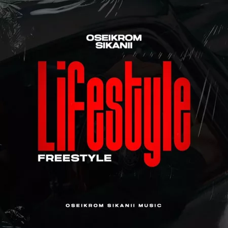 Oseikrom Sikanii – Lifestyle (Freestyle)