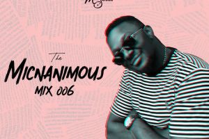 The Micnanimous Mix 006 Afrobeats Amapiano