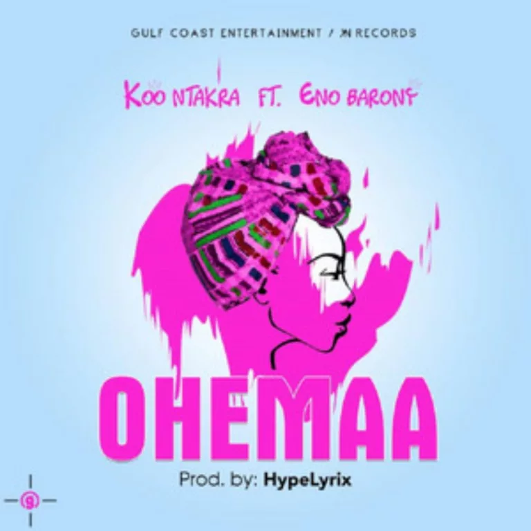 Koo Ntakra – Ohemaa Ft. Eno Barony Koo Ntakra – Ohemaa Ft. Eno Barony
