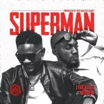 Lyrical Joe – Superman Ft. Mr Drew