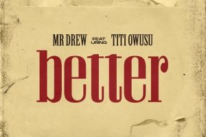 Mr Drew Better ft Titi Owusu mp3 image