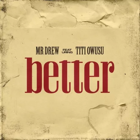 Mr Drew – Better ft. Titi Owusu