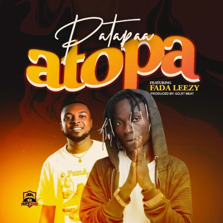 Patapaa – Atopa ft. Fada Leezy Patapaa – Atopa ft. Fada Leezy