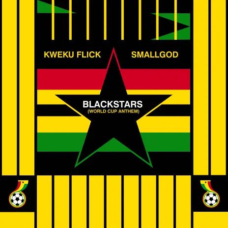 Kweku Flick – BlackStars World Cup Anthem Ft Smallgod mp3 image