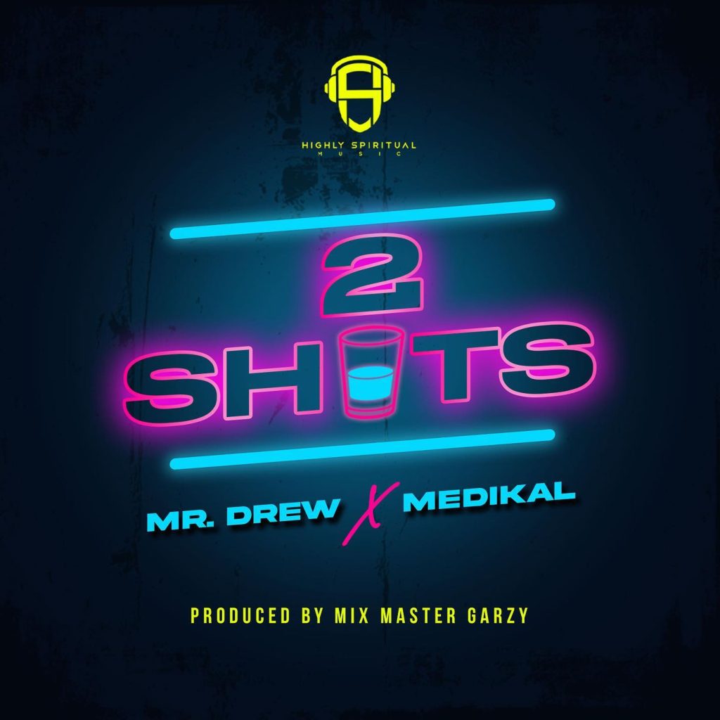 Mr. Drew – 2 Shots ft. Medikal