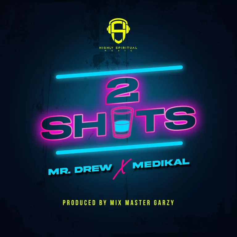 Mr. Drew – 2 Shots ft. Medikal Mr. Drew – 2 Shots ft. Medikal