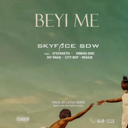 Skyface SDW – Beyi Me ft. O’Kenneth, Kwaku DMC, Jay Bahd, City Boy & Reggie