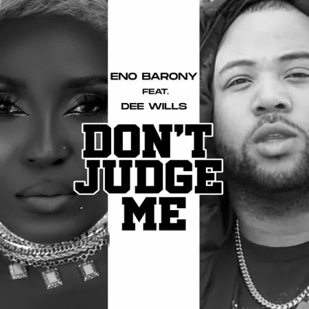 Eno Barony - Don't Judge Me Ft. Dee Wills