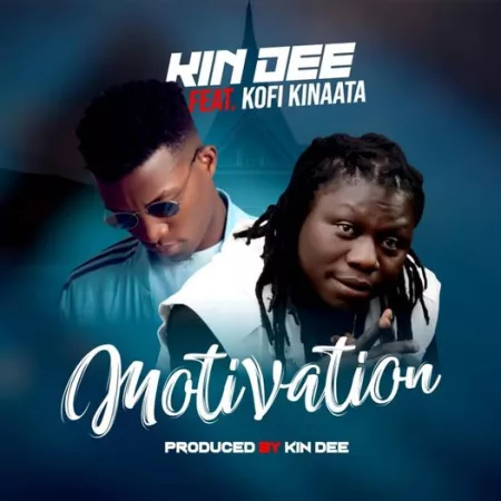 Kin Dee – Motivation Ft. Kofi Kinaata