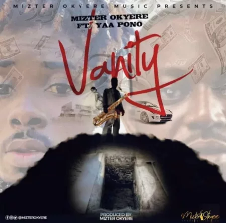 Mizter Okyere – Vanity Ft. Yaa Pono