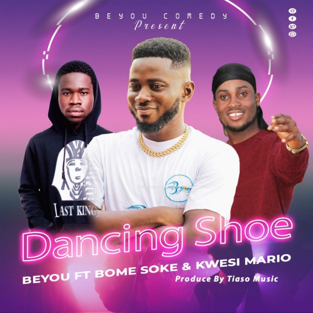 Beyou - Dancing Shoe Ft. Bome Soke & Kwesi Mario