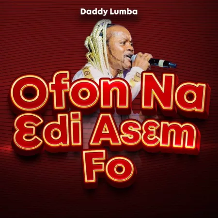 Daddy Lumba – Ofon Na 3di As3m Fo