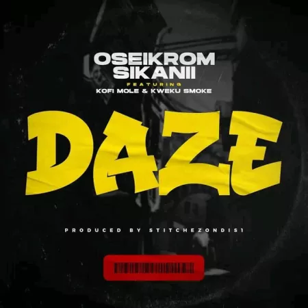 Oseikrom Sikanii – Daze Ft. Kofi Mole & Kweku Smoke