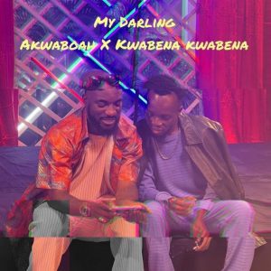 Akwaboah &ndash; My Darling Ft. Kwabena Kwabena