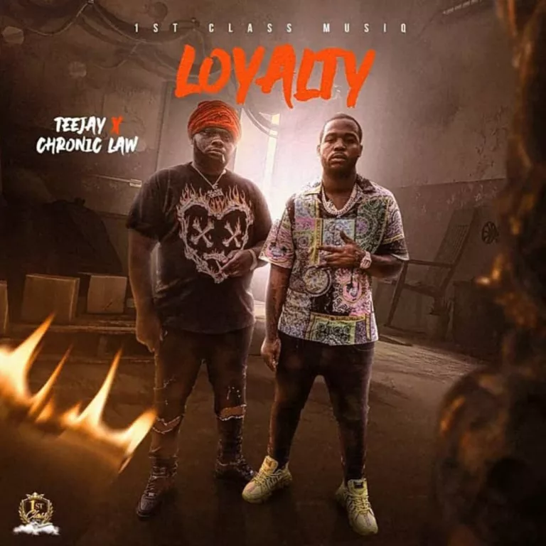 Chronic Law – Loyalty Ft. Teejay Chronic Law – Loyalty Ft. Teejay