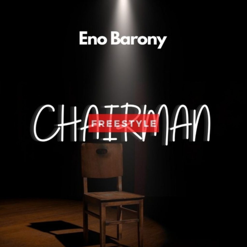 Eno Barony  - Chairman (Freestyle)