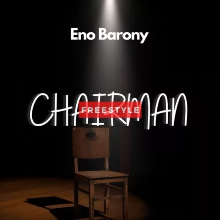 Eno Barony  - Chairman (Freestyle)