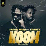 Frank Naro – Koom Ft. Fameye