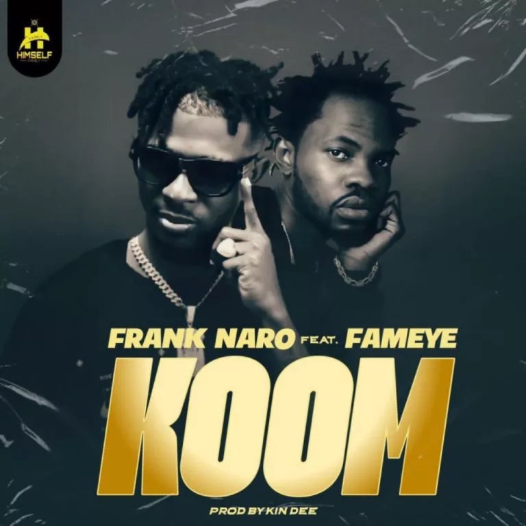 Frank Naro – Koom Ft. Fameye Frank Naro – Koom Ft. Fameye