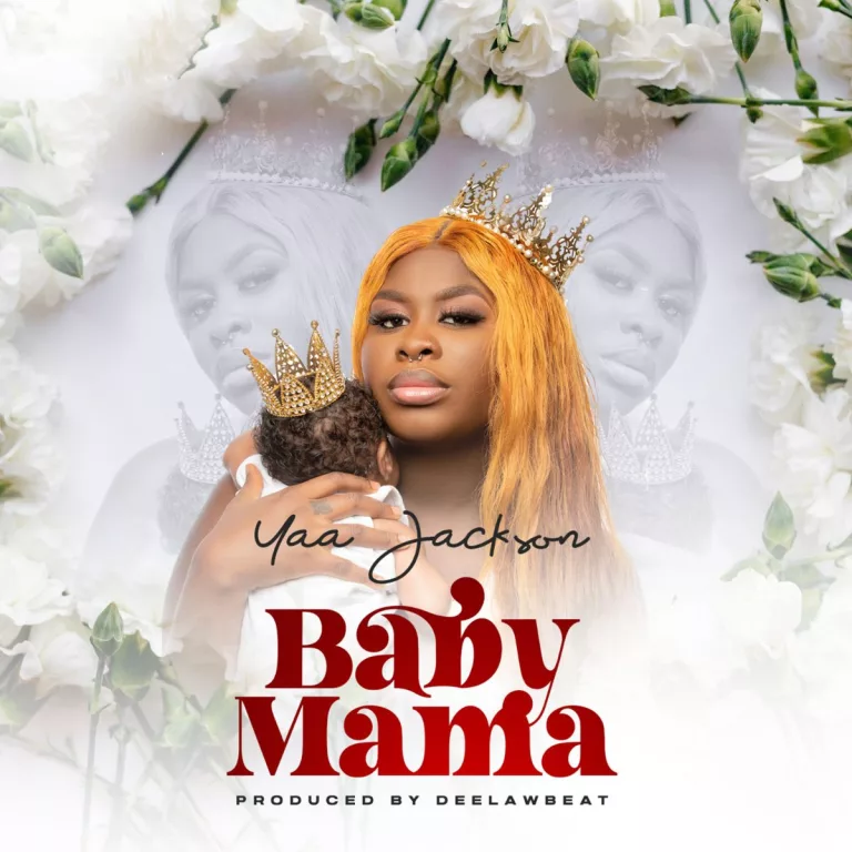 Yaa Jackson – Baby Mama Yaa Jackson - Baby Mama