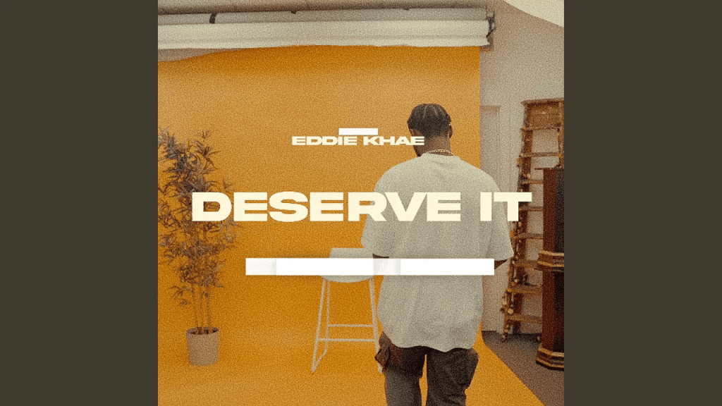 Eddie Khae - Deserve It