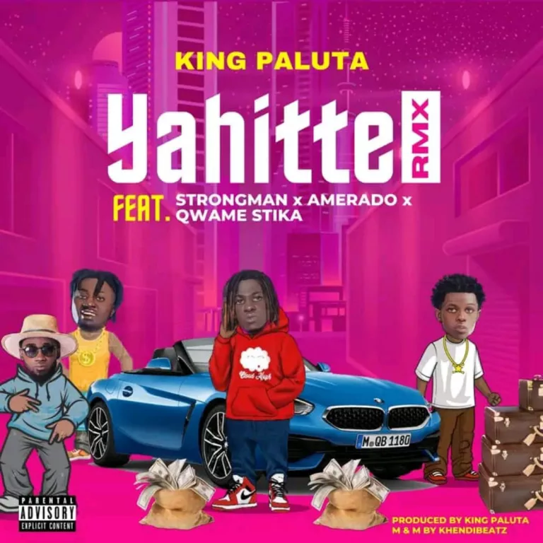 King Paluta – Yahitte (Remix) Ft. Strongman, Amerado & Qwame Stika