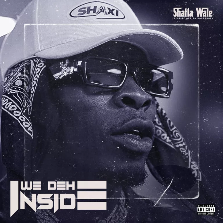 Shatta Wale - We Deh Inside