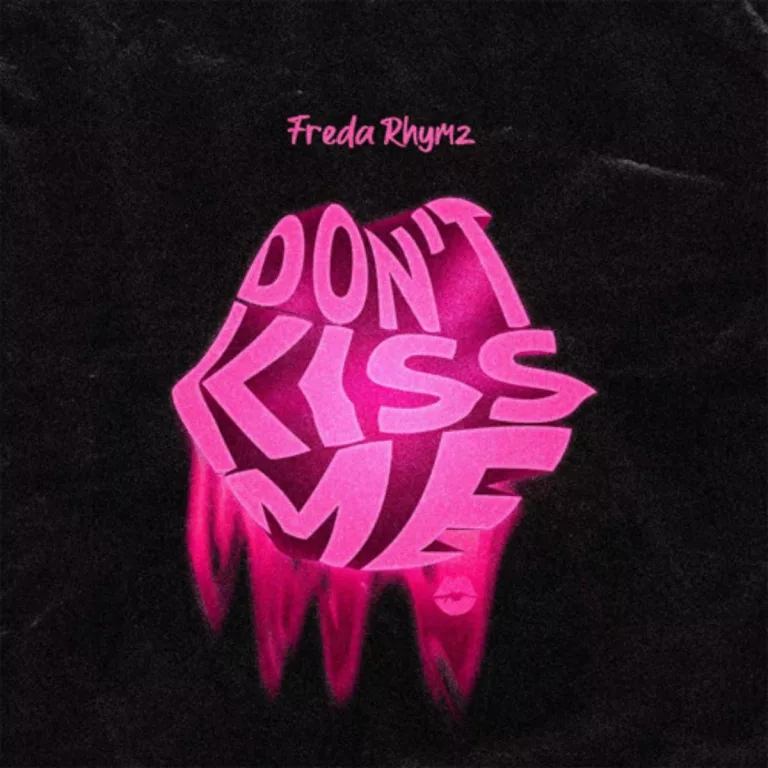 Freda Rhymz – Don’t Kiss Me (DKM) Freda Rhymz - Don't Kiss Me (DKM)