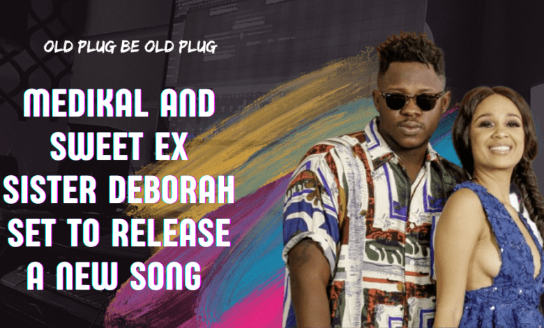 Medikal And Sweet Ex Sister Deborah