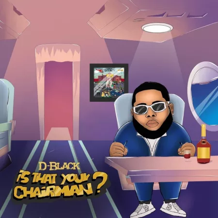 D-Black - Is That Your Chairman?