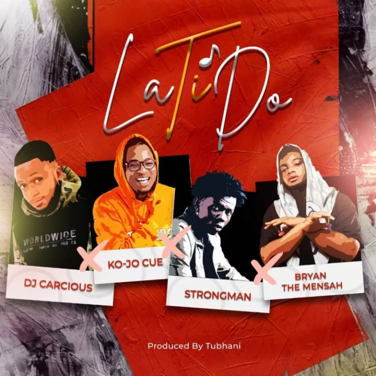 DJ Carcious – La Ti Do Ft. Ko-Jo Cue, Strongman & Bryan The Mensah DJ Carcious - La Ti Do Ft. Ko-Jo Cue, Strongman & Bryan The Mensah