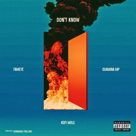 Fameye – Don’t Know Ft. Quamina Mp & Kofi Mole