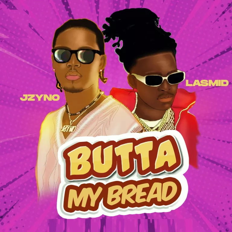 JZyNo – Butta My Bread Ft. Lasmid JZyNo – Butta My Bread Ft. Lasmid