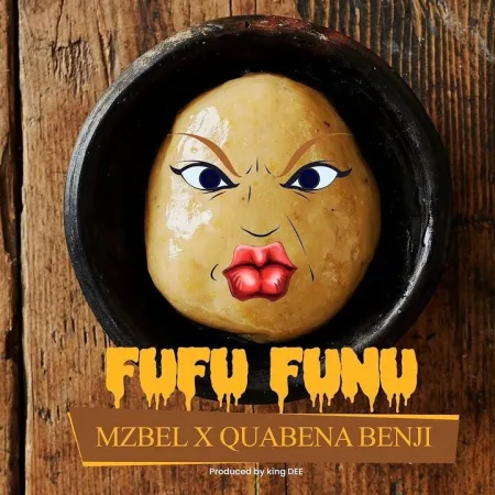 Mzbel - Fufu Funu Ft. Qwabena Benji