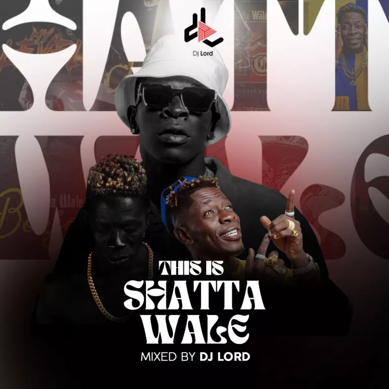 DJ Lord - This Is Shatta Wale (Mixtape)