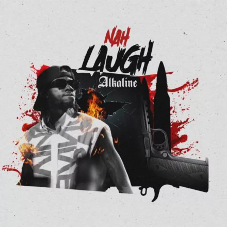 Alkaline – Nah Laugh Alkaline - Nah Laugh