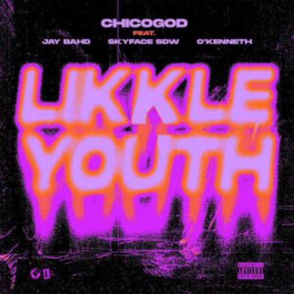 Chicogod – Likkle Youth ft Jay Bahd, Skyface SDW & O’Kenneth