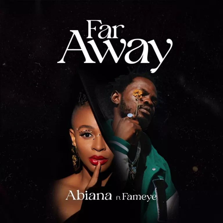 Abiana – Far Away Ft. Fameye Abiana - Far Away Ft. Fameye
