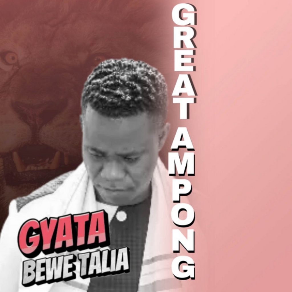 Great Ampong - Gyata B3we Talia Anaa?