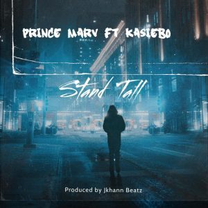 Prince Marv &ndash; Stand Tall Ft. Kasiebo