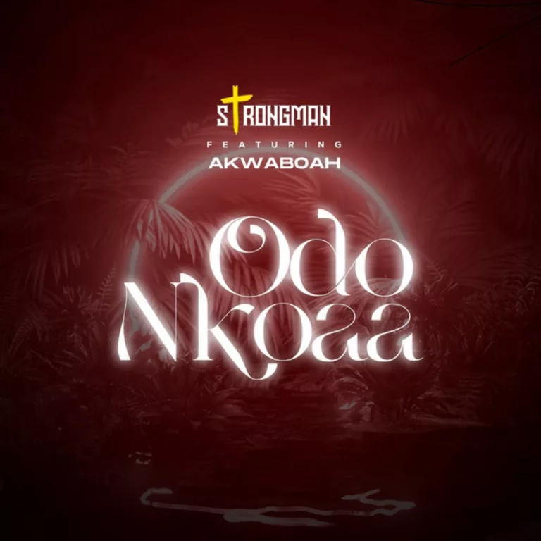 Strongman – Odo Nkoaa Ft. Akwaboah Strongman - Odo Nkoaa Ft. Akwaboah