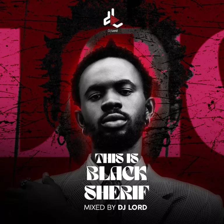 DJ Lord – This Is Black Sherif (Mixtape) DJ Lord - This Is Black Sherif (Mixtape)