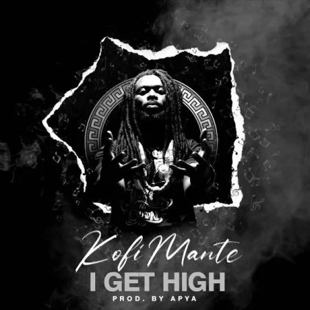 Kofi Mante set To Release New song titled - 'I Get High'