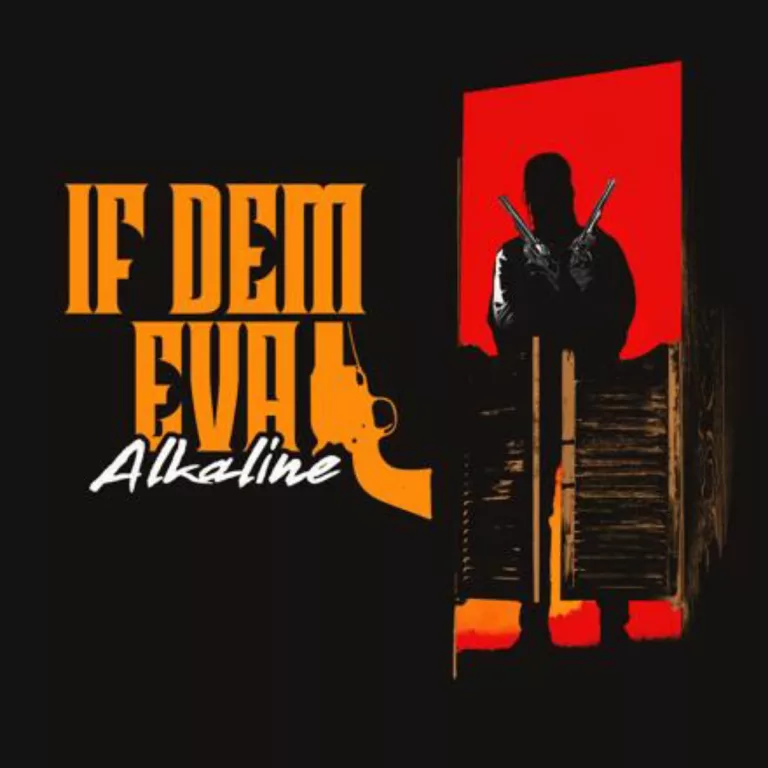 Alkaline – If Dem Eva