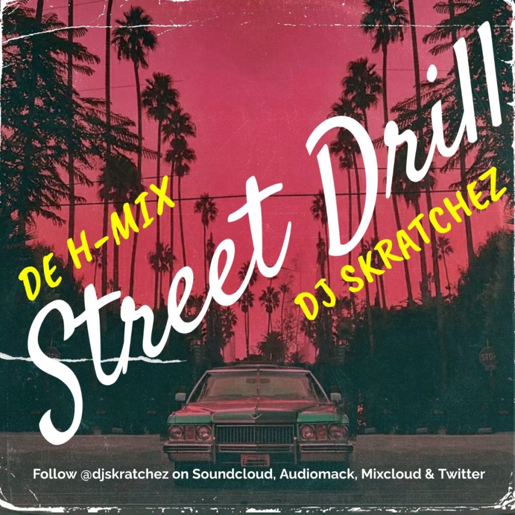 DJ SKRATCHEZ - De H-mix - STREET DRILL