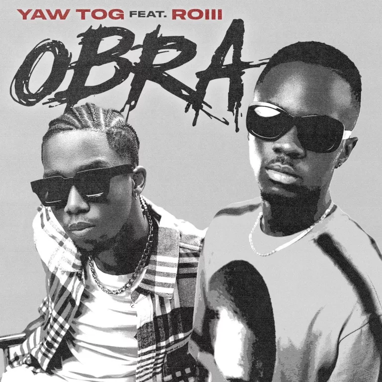 Yaw Tog – Obra ft. RoiIi Yaw Tog - Obra ft. RoiIi